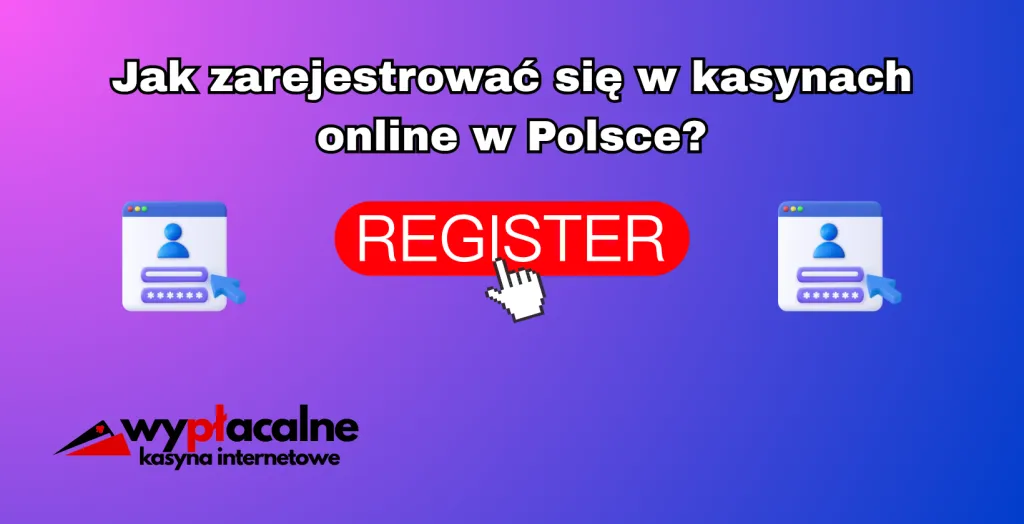 Rejestracja w kasynach Polska, łatwa rejestracja